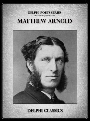 Matthew Arnold - Delphi Poets Series