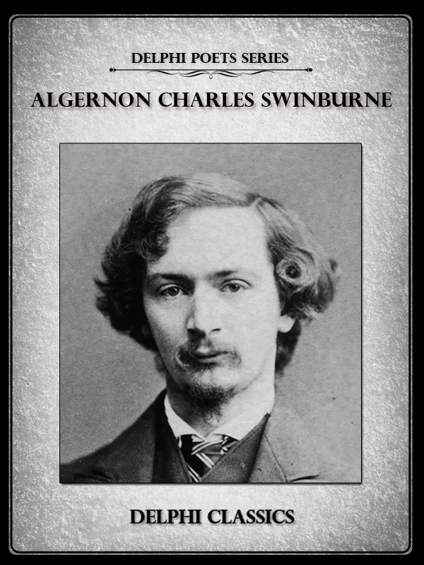 Algernon Charles Swinburne Delphi Classics