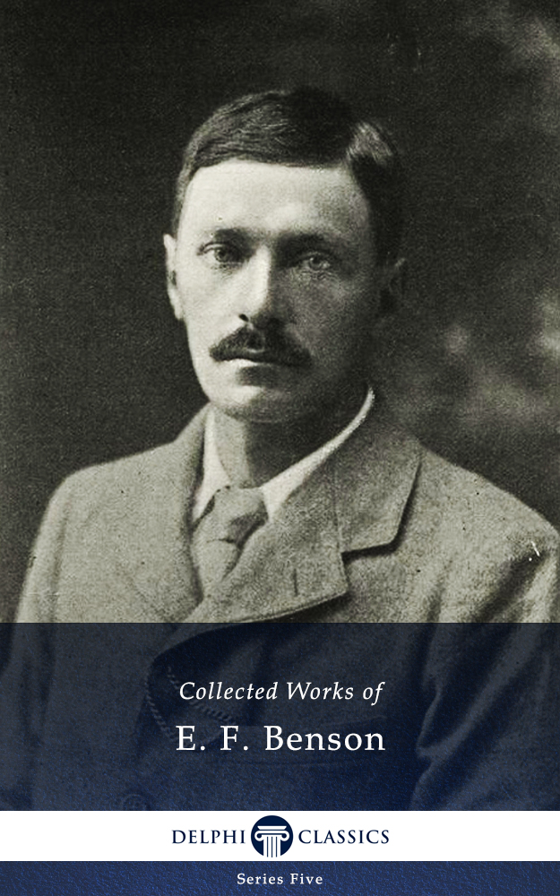 E. F. Benson – Delphi Classics