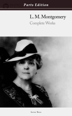 L. M. Montgomery - Parts Edition