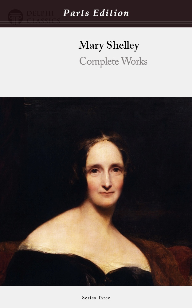 Mary Shelley – Parts Edition – Delphi Classics