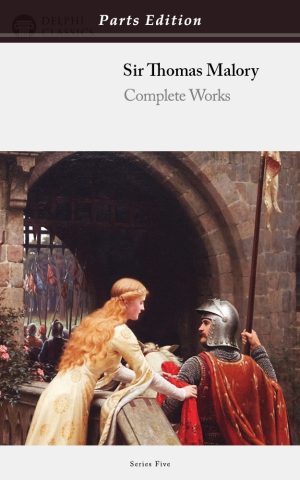 Sir Thomas Malory - Parts Edition