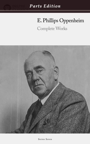 E. Phillips Oppenheim - Parts Edition