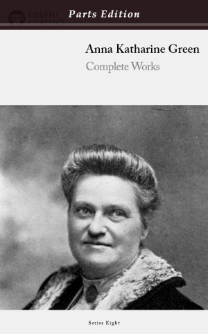 Anna Katharine Green - Parts Edition