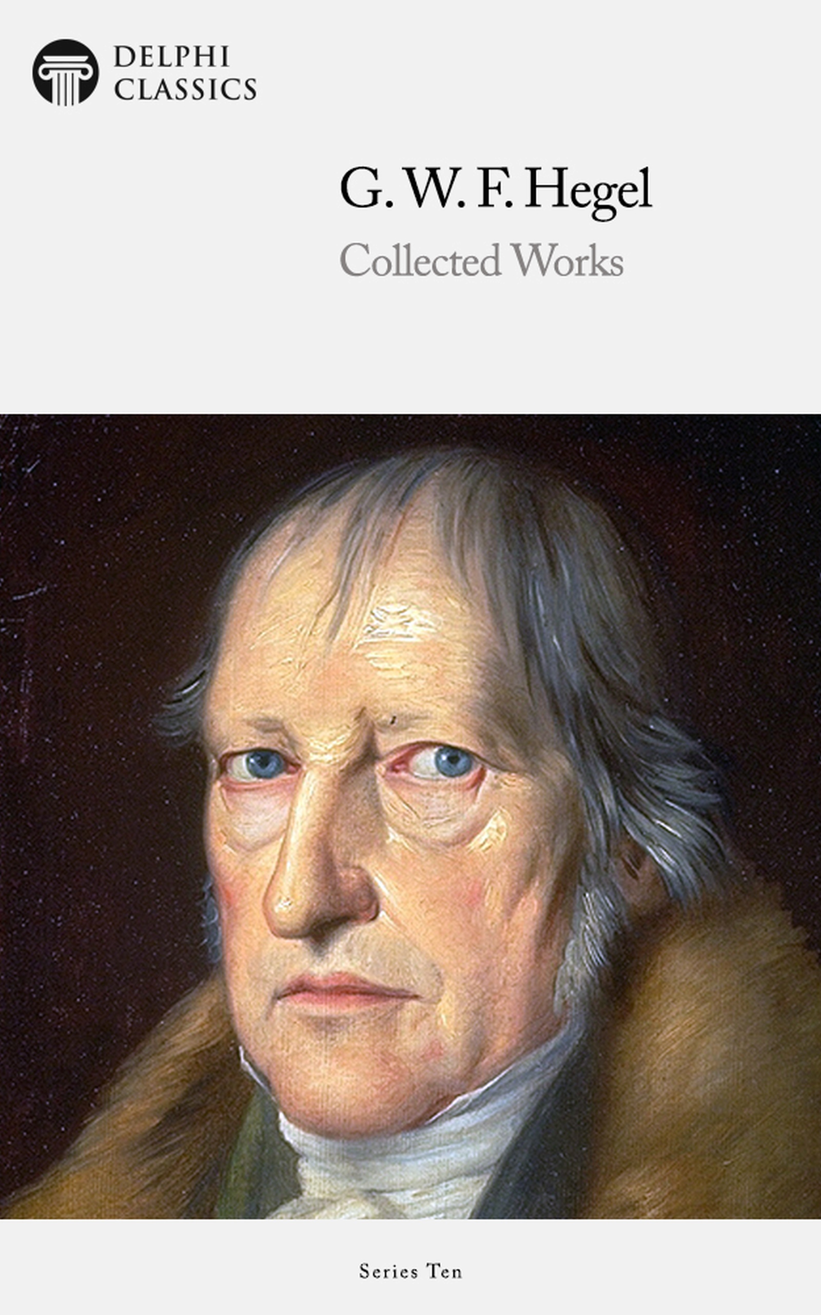 Georg Wilhelm Friedrich Hegel Georg Wilhelm Friedrich Hegel