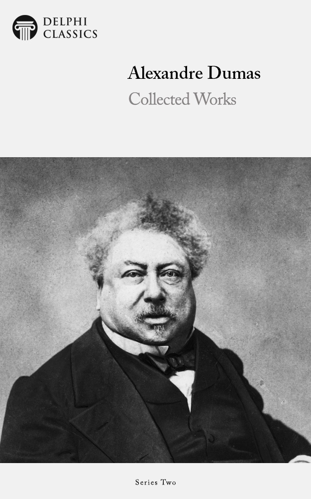 Alexandre Dumas (English) – Delphi Classics