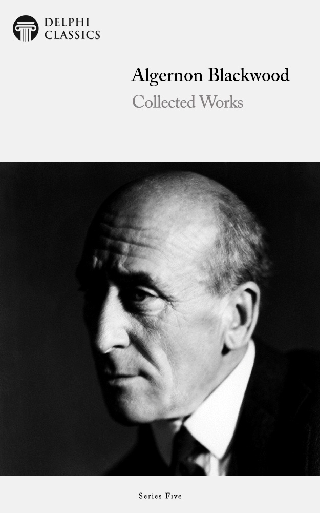 Algernon Blackwood Delphi Classics
