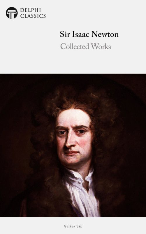 Sir Isaac Newton – Delphi Classics