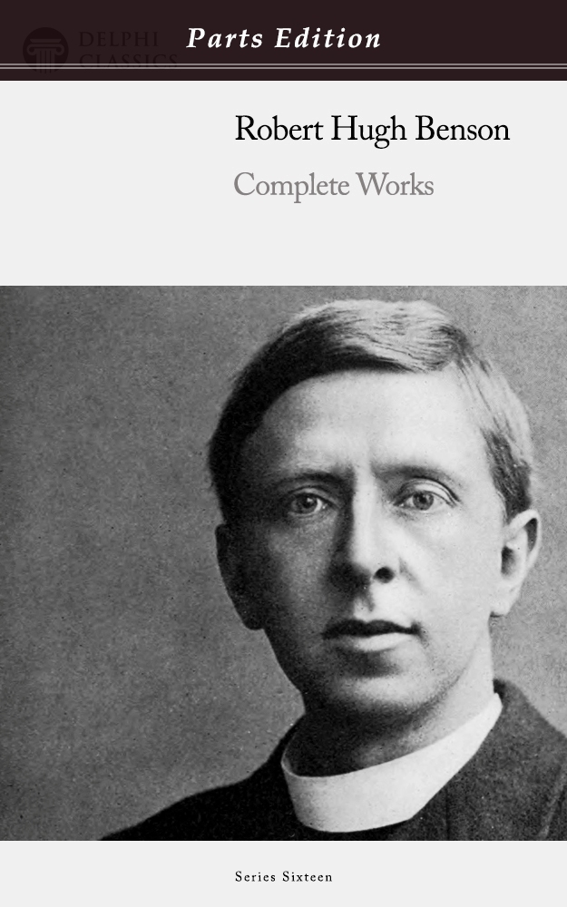 Robert Hugh Benson - Parts Edition